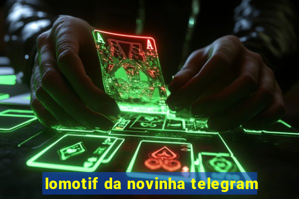 lomotif da novinha telegram